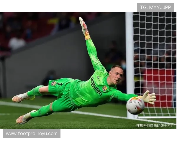 特尔施特根:德国守门员新赛季表现解析